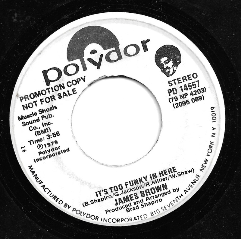JAMES BROWN: IT’S TOO FUNKY IN HERE – 1979 POLYDOR WHITE LABEL PROMO 45 – HEAR!
