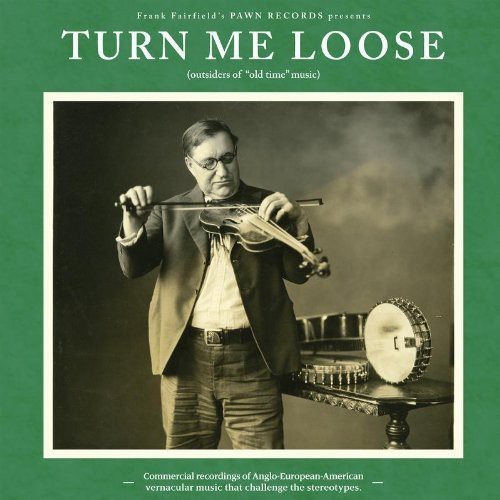 Various Artists – Turn Me Loose – Outsiders Of Old-Time Music [New Vinyl LP]