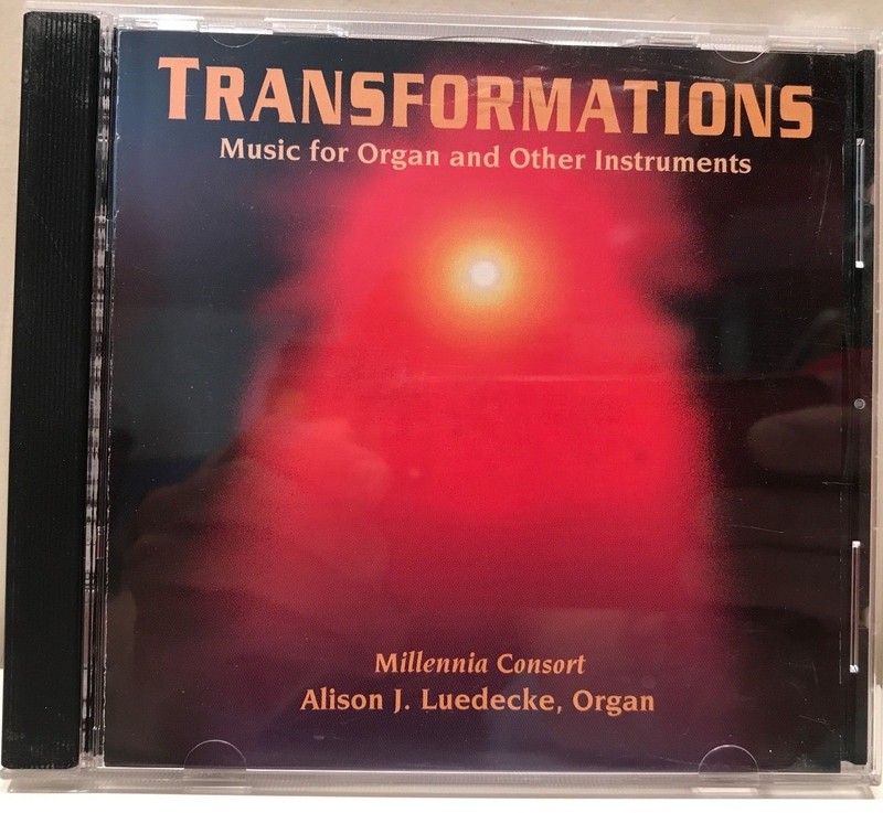 Transformations Music for Organ Millenium Consort Alison Luedecke CD