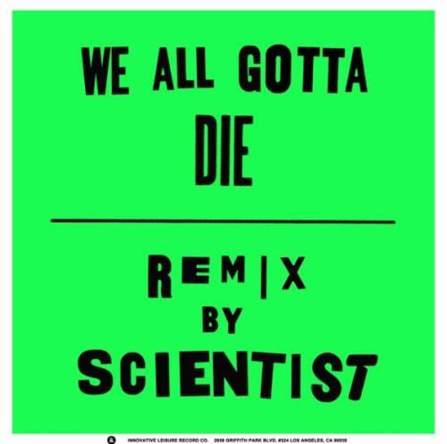 CRYSTAL ANTLERS: WE ALL GOTTA DIE/SCIENTIST REMIX – 7″ vinyl