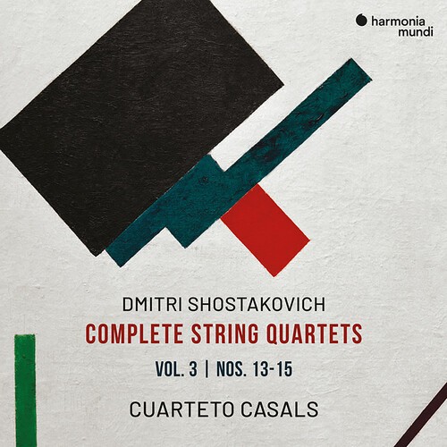 Cuarteto Casals – Shostakovich: Complete String Quartets Vol.3 – Nos. 13-15 [Use