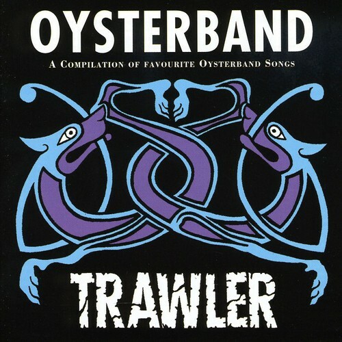 Oysterband – Trawler (Compilation) Cooking Vinyl COOKCD0078 1994 NEW SEALED CD