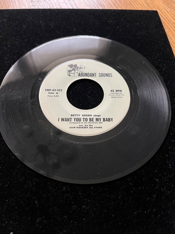 BETTY GREEN – I Want You To Be My Baby – 45 rpm – Abundant Sounds FMP-103 Soul