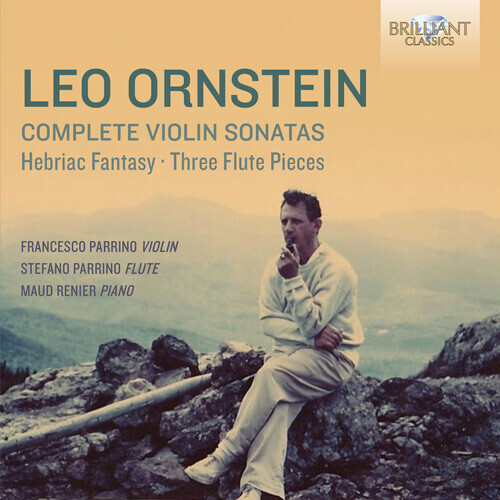 Ornstein / Parrino,F – Leo Ornstein: Complete Violin Sonatas Hebraic Fantasy & T