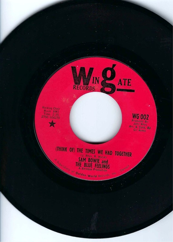 SAM BOWIE AND THE BLUE FEELINGS- (THINK OF) «THE TIMES WE HAD TOGETHER»- WINGATE