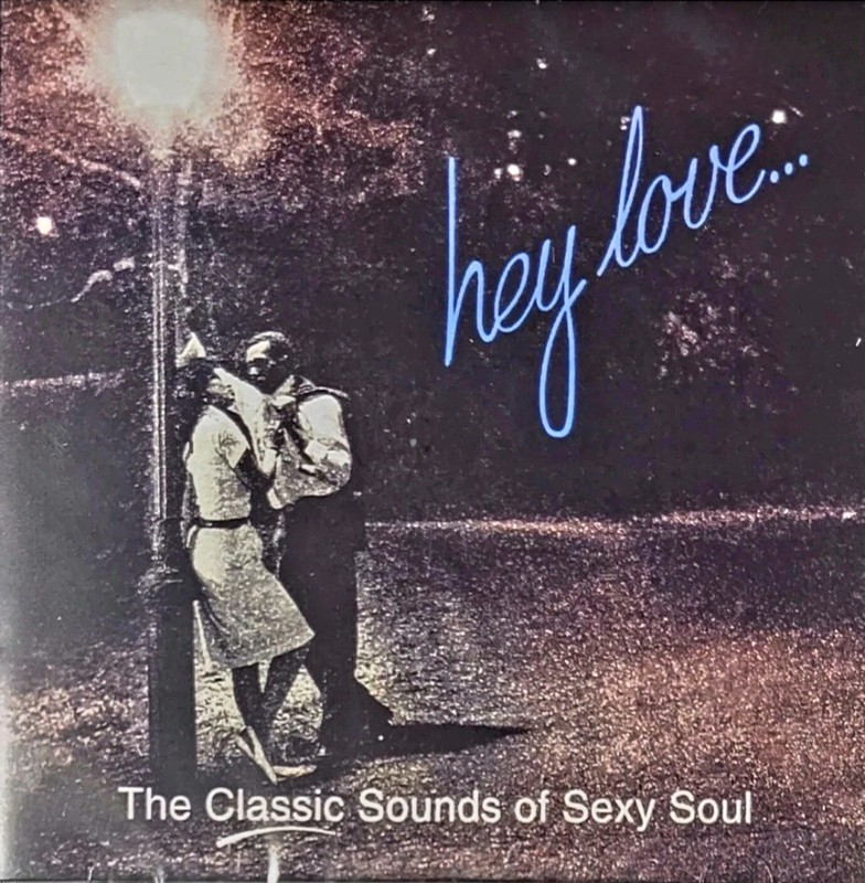 Hey Love… The Classic Sounds of Sexy Soul – NEW Double CD 40 Rare Oldie Jams