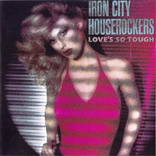 Iron City Houserockers Love’s So Tough (CD) Album