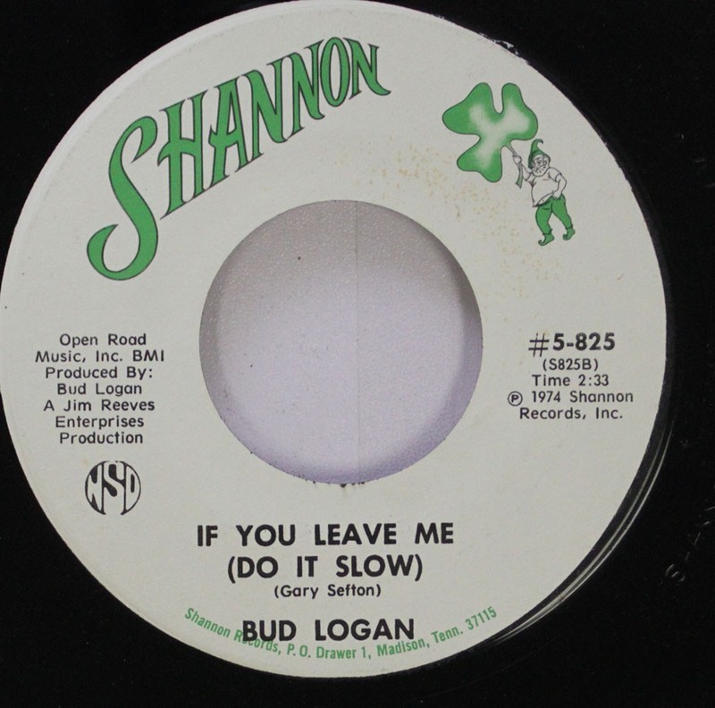 Country 45 Bud Logan – If You Leave Me (Do It Slow) / Gonna Find Me A Bluebird O