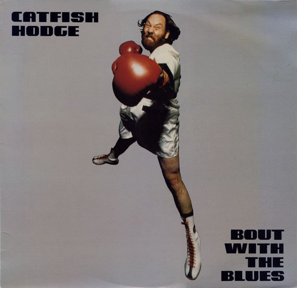 Catfish Hodge – Bout With The Blues