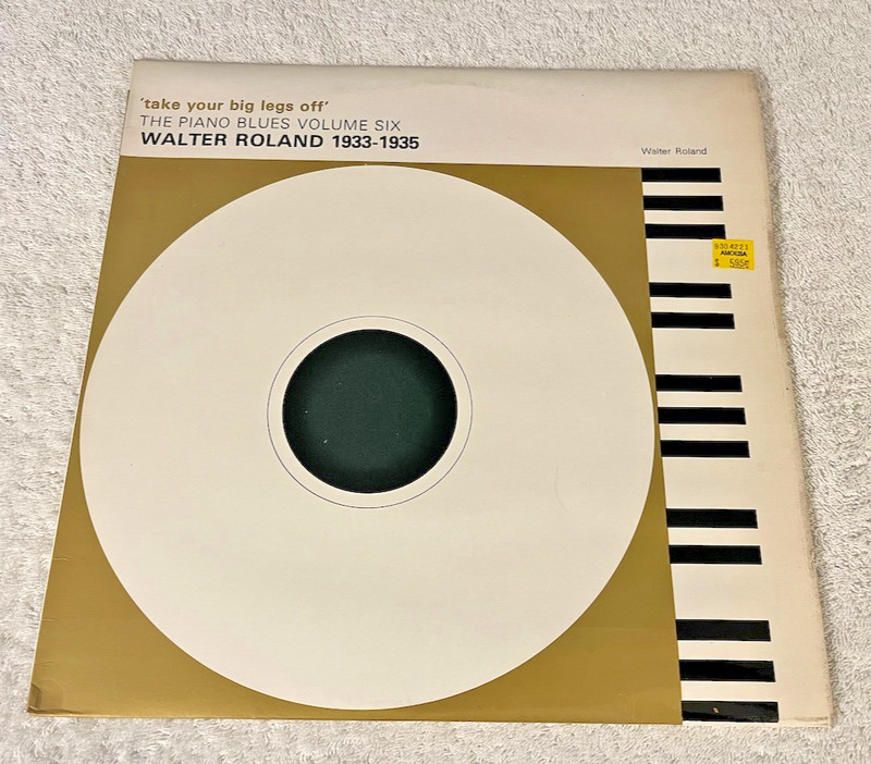 PIANO BLUES VOL. 6 «Take Your Big Legs Off’ Walter Roland»: 1978 UK LP: VG+
