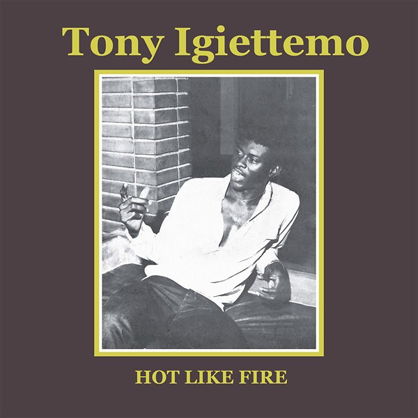 TONY IGIETTEMO Hot Like Fire Records & LPs New