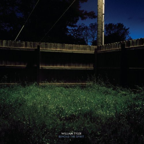William Tyler – Behold The Spirit [New Vinyl LP] Ltd Ed