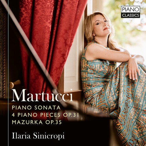 Ilaria Sinicropi – Martucci: Sonata, Op. 34, Works, Op. 31, & Mazurka, Op. 35 [N