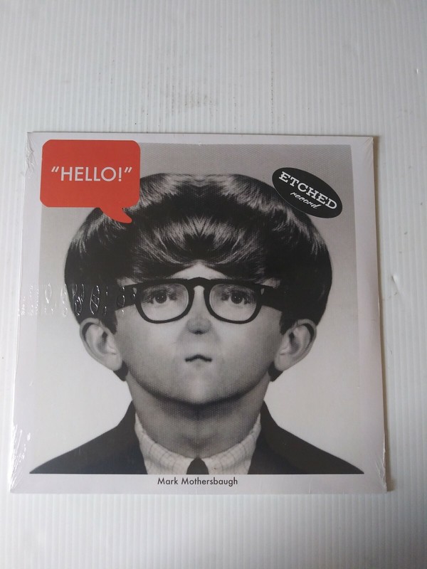 MARK MOTHERSBAUGH Hello! NEW SEALED RSD2016 etched vinyl single MVD Audio
