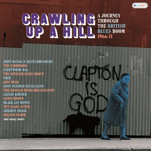 Crawling Up A Hill: – Crawling Up A Hill: Journey Through The British Blues Boom