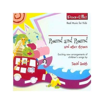 David Smith Round and Round: & Other Rhymes/Exciting New Arrangements of