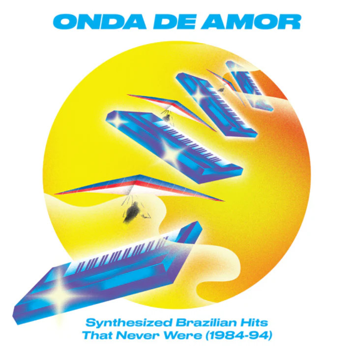 VARIOUS ARTISTS – ONDA DE AMOR: SYNTHESIZED BRAZILIAN HITS (1984-94) [2LP]