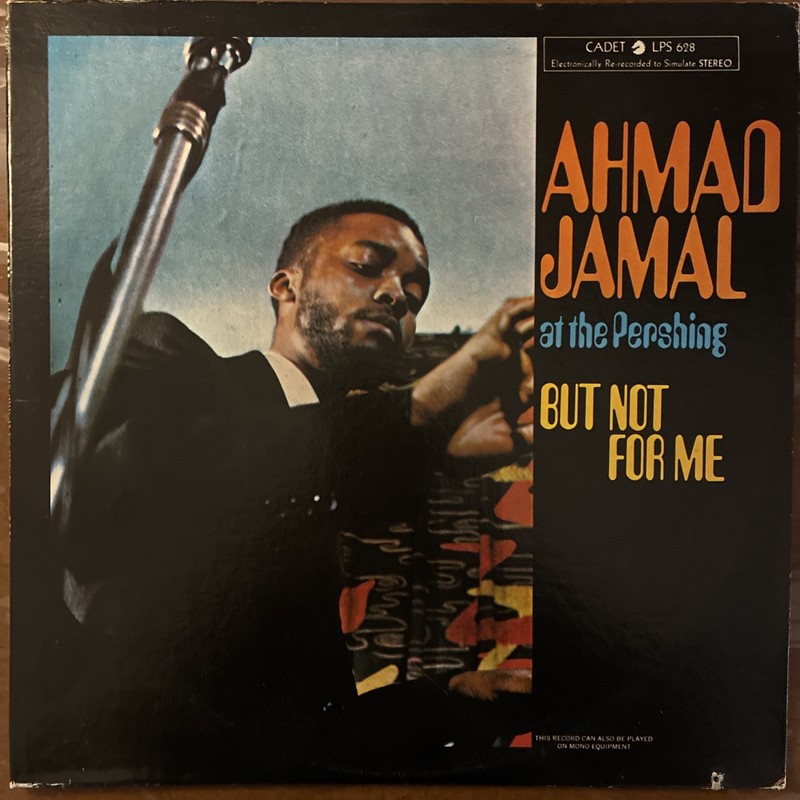 Ahmad Jamal At The Pershing/But Not For Me Cadet Stereo LPS 628 VG+