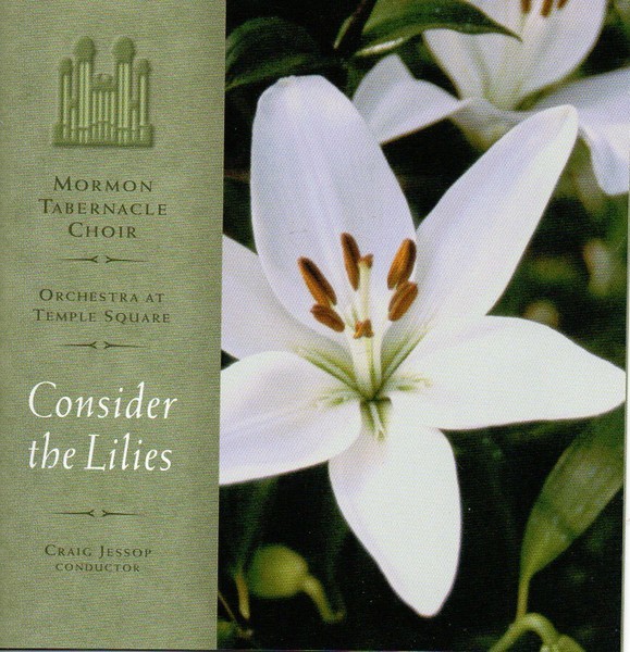 Mormon Tabernacle Choir, Craig Jessop – Consider The Lillies (CD, 2003)