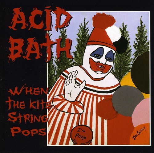 Acid Bath – When the Kite String Pops [New CD]