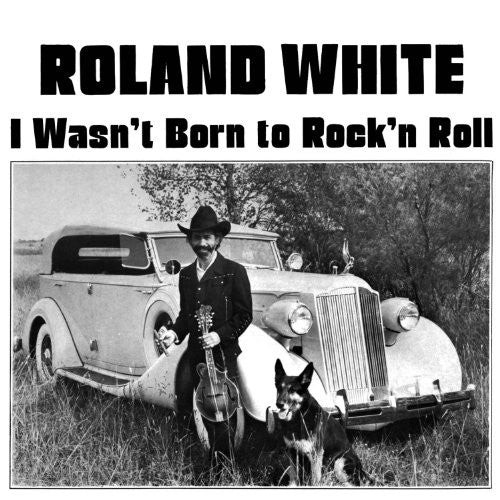 White,roland – I Wasn’t Born To Rock N Roll – Music CD