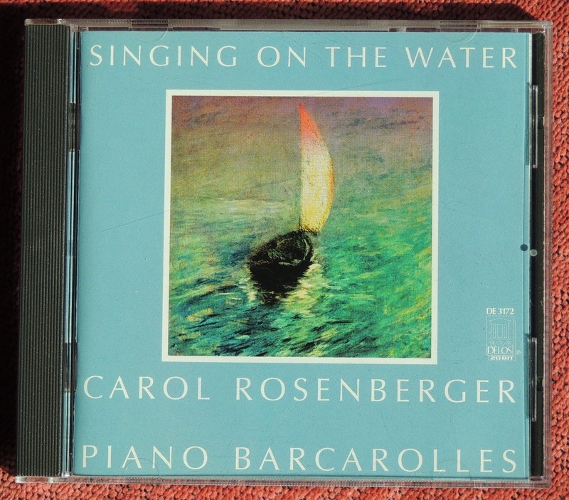CAROL ROSENBERGER, SINGING ON THE WATER, SOLO PIANO BARCAROLLES, CD