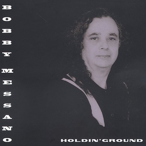 Bob Messano – Holdin’ Ground [New CD]