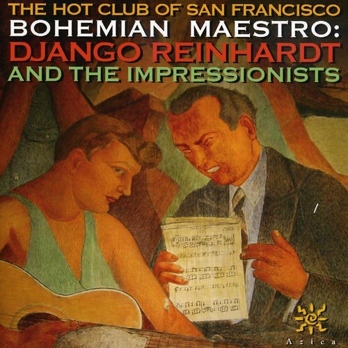 The Hot Club of San – Bohemian Maestro: Django Reinhardt and Impressionist [New