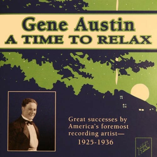 Time to Relax 1925-36 by Gene Austin (CD, 1995)
